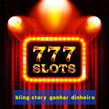 bling story ganhar dinheiro